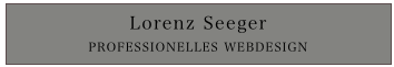 Lorenz Seeger
PROFESSIONELLES WEBDESIGN